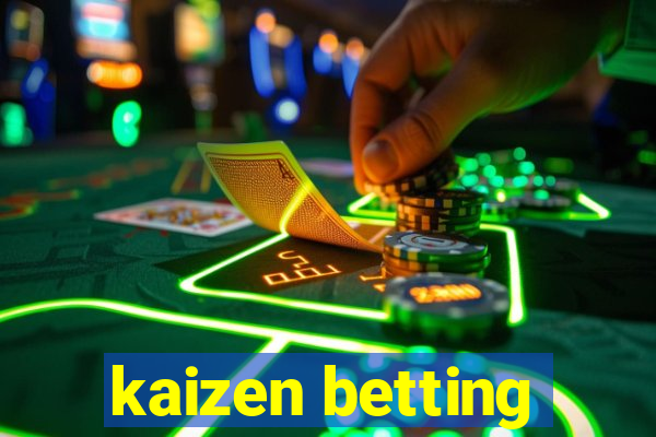 kaizen betting