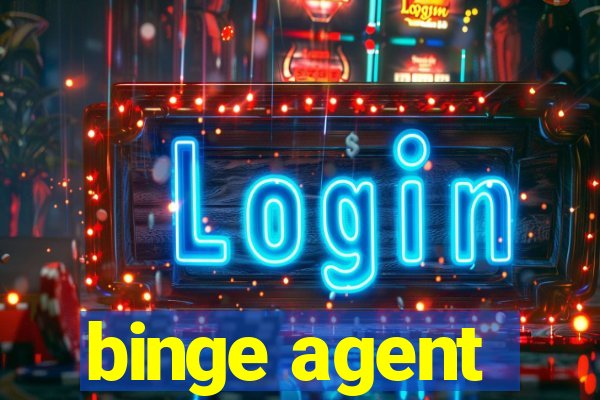 binge agent