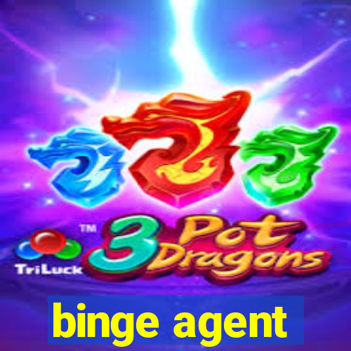 binge agent