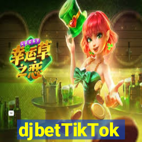 djbetTikTok