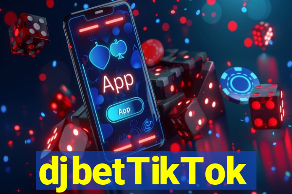 djbetTikTok