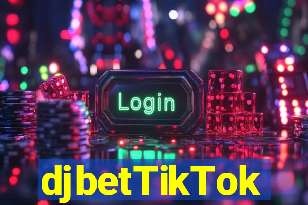 djbetTikTok