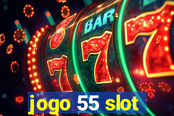 jogo 55 slot