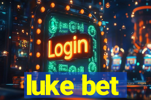 luke bet