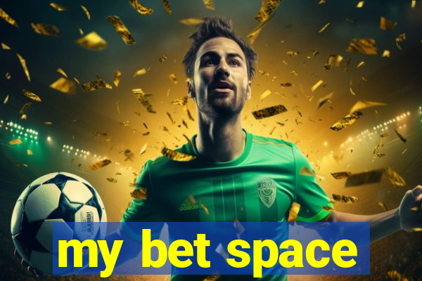 my bet space