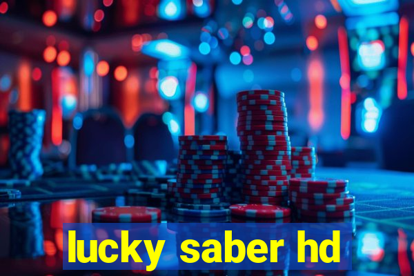 lucky saber hd