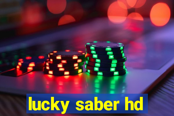 lucky saber hd