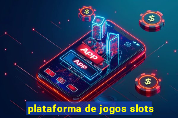 plataforma de jogos slots