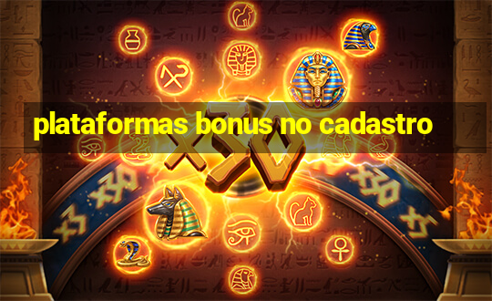 plataformas bonus no cadastro