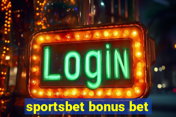 sportsbet bonus bet