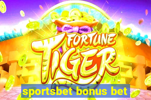 sportsbet bonus bet