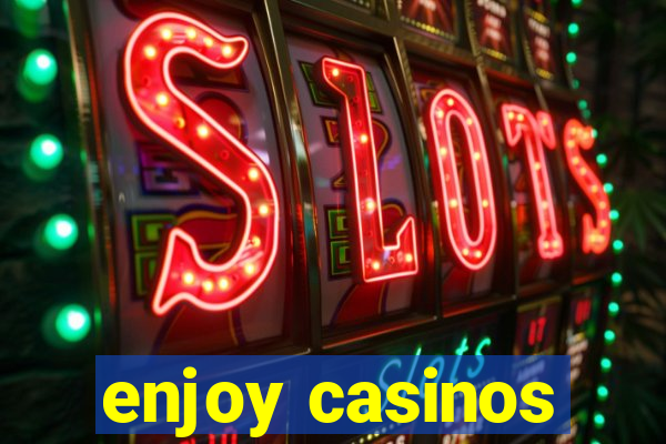 enjoy casinos