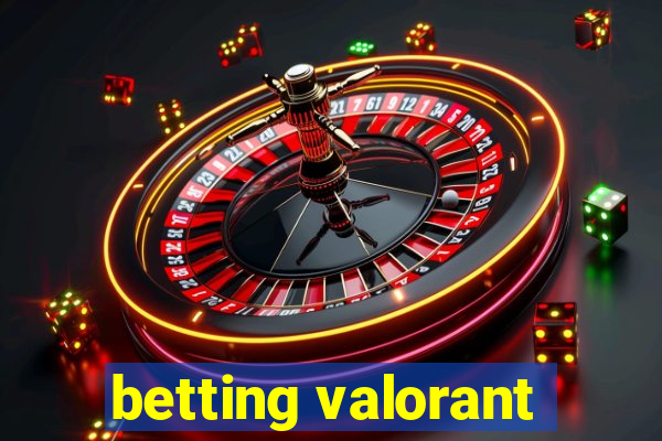 betting valorant