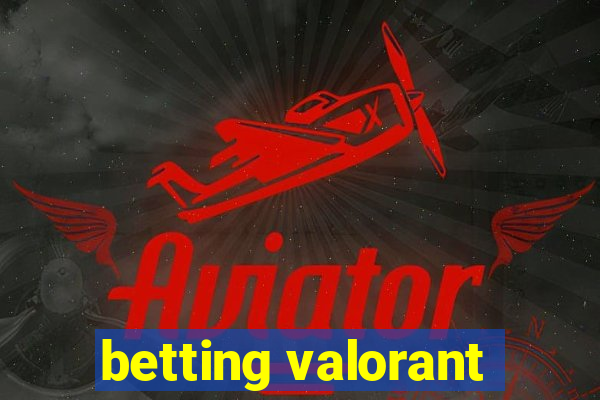 betting valorant