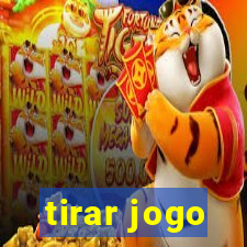 tirar jogo