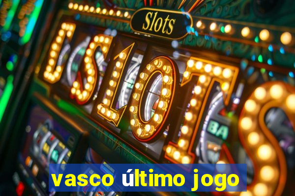 vasco último jogo