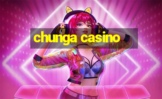 chunga casino