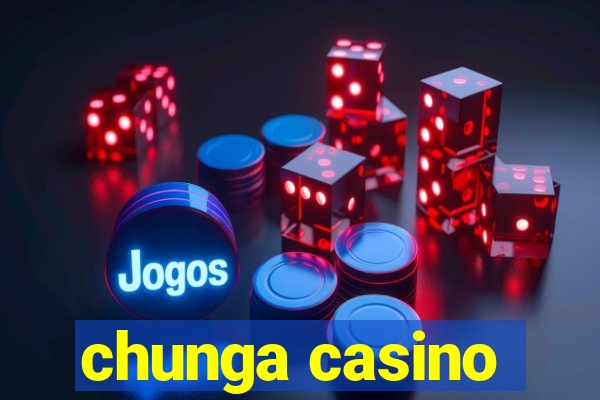 chunga casino