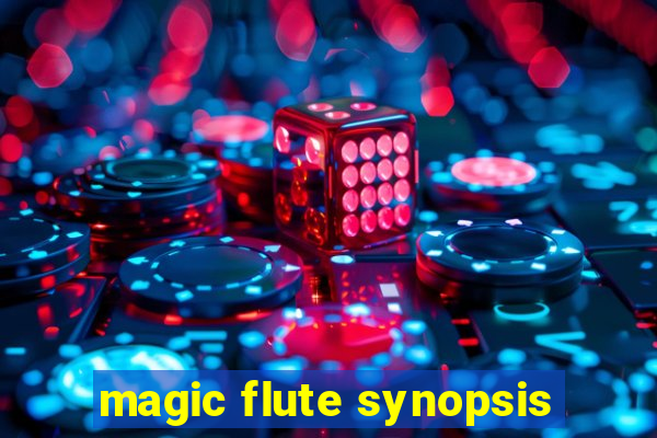 magic flute synopsis