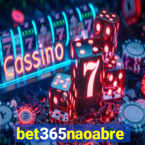 bet365naoabre