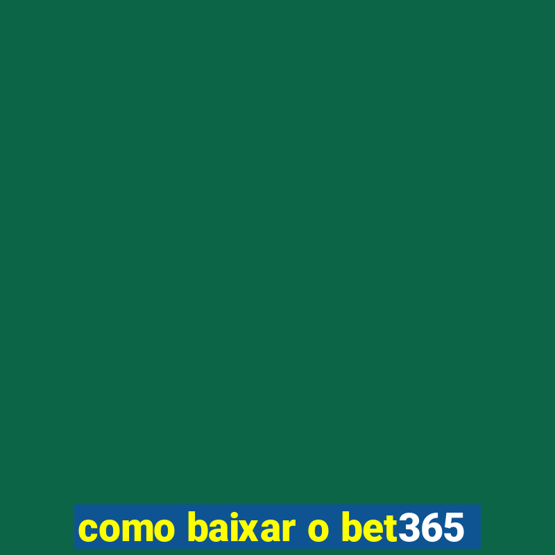 como baixar o bet365