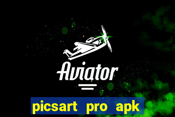 picsart pro apk versão antiga