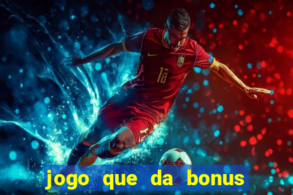 jogo que da bonus e pode sacar