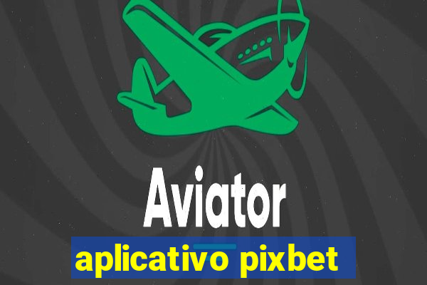 aplicativo pixbet