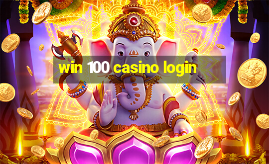 win 100 casino login