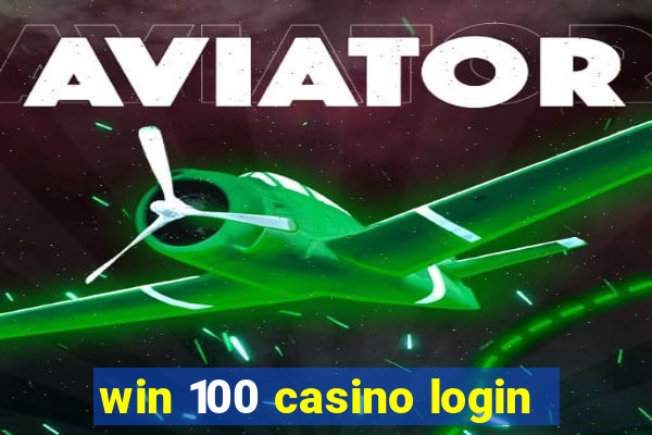 win 100 casino login