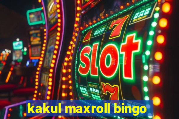 kakul maxroll bingo