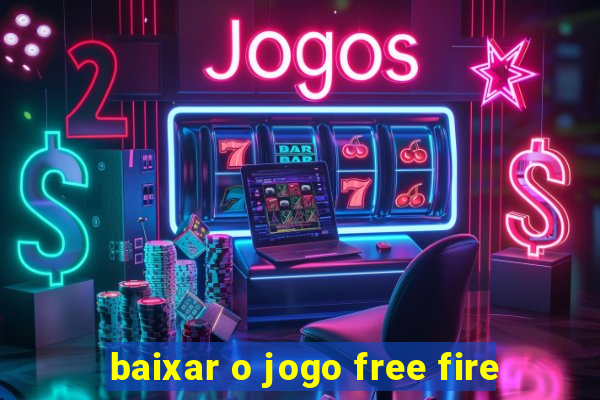 baixar o jogo free fire