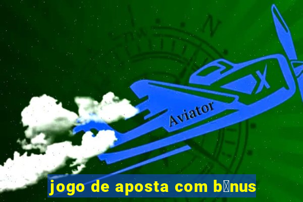 jogo de aposta com b么nus