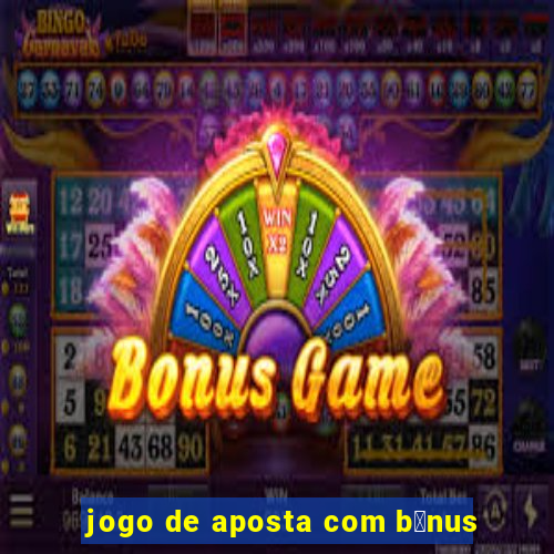 jogo de aposta com b么nus