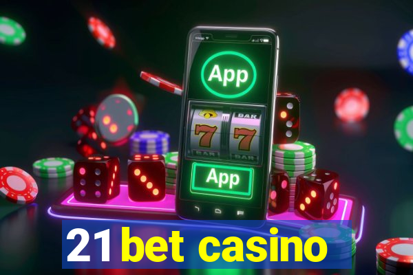 21 bet casino