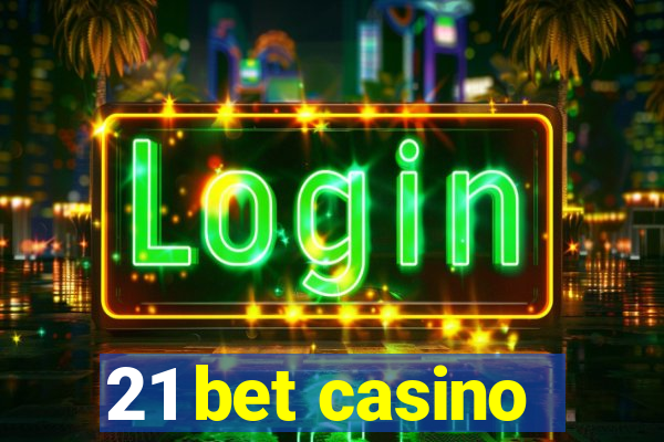 21 bet casino