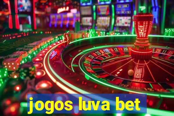 jogos luva bet