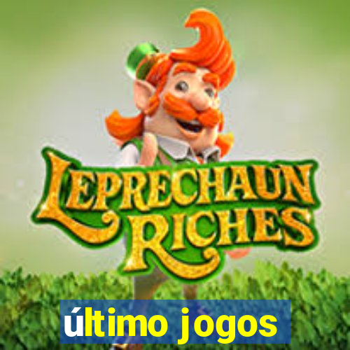 último jogos