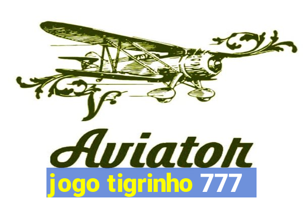 jogo tigrinho 777