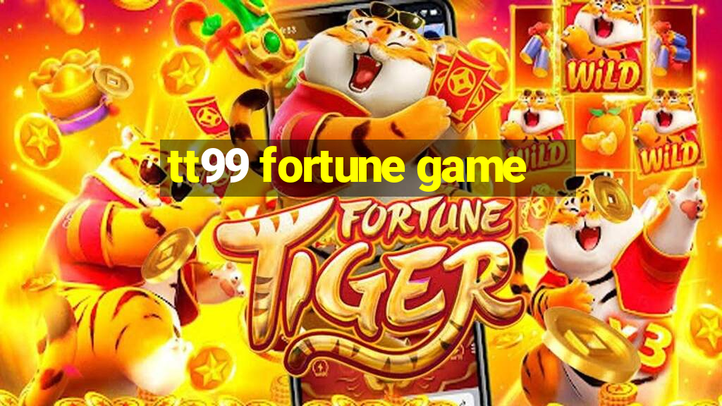 tt99 fortune game