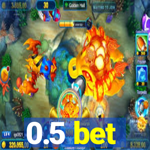 0.5 bet