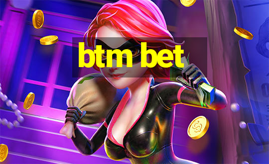 btm bet