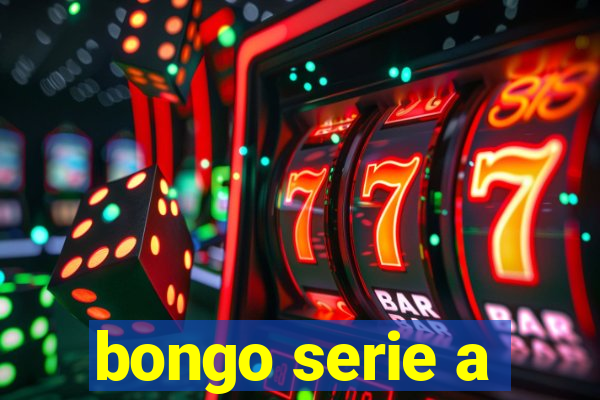 bongo serie a