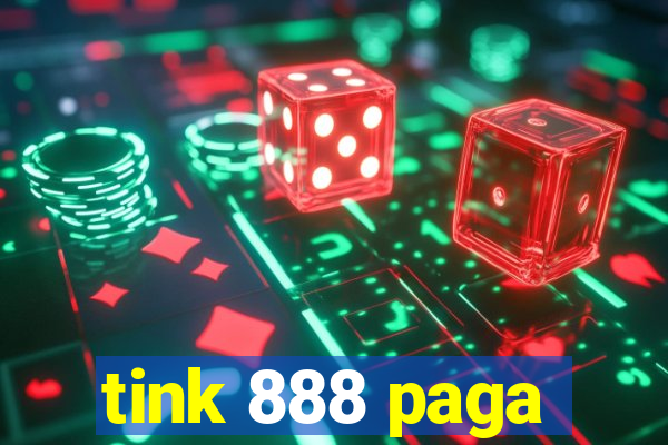 tink 888 paga