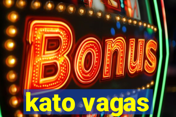 kato vagas