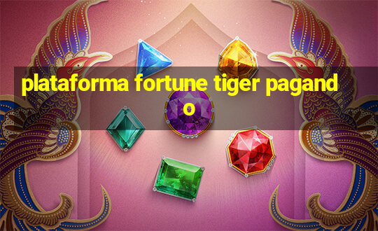 plataforma fortune tiger pagando