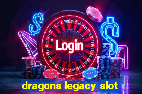 dragons legacy slot