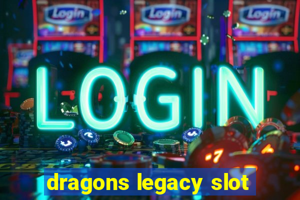 dragons legacy slot