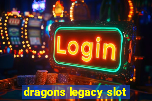 dragons legacy slot