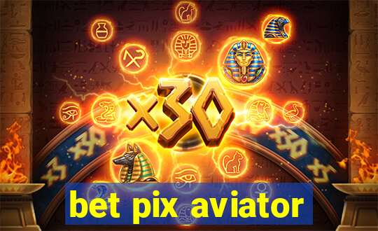 bet pix aviator